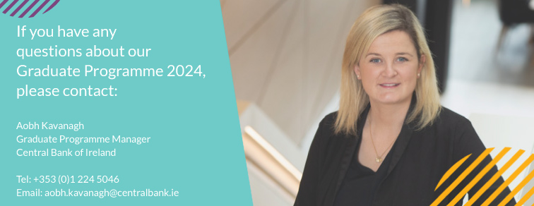 If you have any questions about our Graduate Programme 2024, please contact: Aobh Kavanagh, Tel: +353012245046