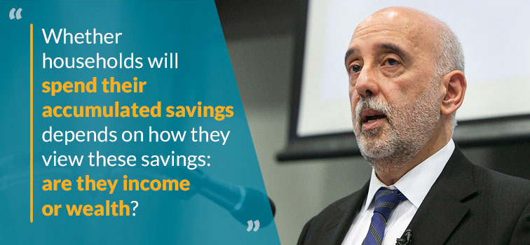 Whether households will spend their accumulated savings depends on how they view these savings: are they income or wealth?