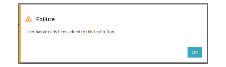 Warning message with text “Failure, User has already been added to this Institution” and an “OK” button.